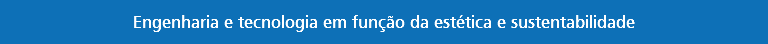 Engenharia e tecnologia em função da estética e sustentabilidade