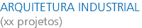 ARQUITETURA INDUSTRIAL (xx projetos)