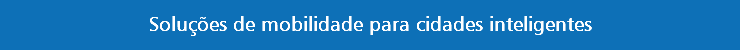 Soluções de mobilidade para cidades inteligentes